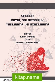 Sporda; Kaygı, Saldırganlık, Yaklaşma ve Uzaklaşma