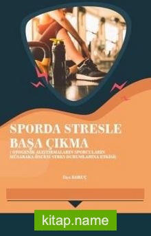 Sporda Stresle Başa Çıkma(Otogenik Alıştırmaların Sporcuların Müsabaka Öncesi Stres Durumlarına Etkisi)