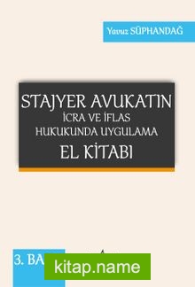 Stajyer Avukatın İcra ve İflas Hukukunda Uygulama El Kitabı