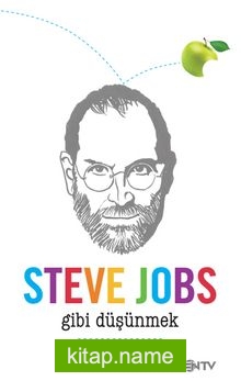 Steve Jobs Gibi Düşünmek