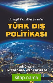 Stratejik Derinlikte Savrulan Türk Dış Politikası