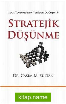 Stratejik Düşünme / İslam Toplumu’nun Yeniden Doğuşu -5