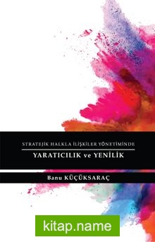 Stratejik Halkla İlişkiler Yönetiminde Yaratıcılık ve Yenilik