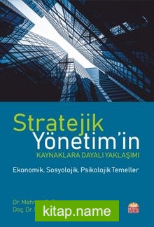 Stratejik Yönetim Kaynaklara Dayalı Yaklaşımı  Ekonomik, Sosyolojik, Psikolojik Temeller