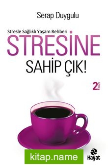 Stresine Sahip Çık!