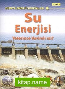 Su Enerjisi Yeterince Verimli Mi? Dünya Enerji Sorunları