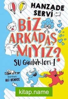 Su Günlükleri – 1 Biz Arkadaş mıyız?