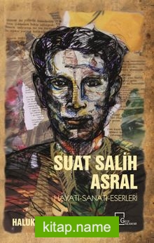 Suat Salih Asral Hayatı-Sanatı-Eserleri