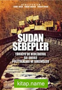 Sudan Sebepler Türkiye’de Neoliberal Su-Enerji Politikaları ve Direnişleri