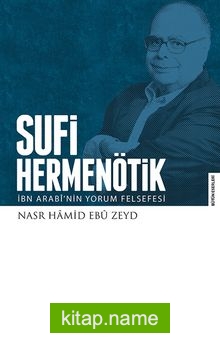 Sufi Hermenötik  İbn Arabî’nin Yorum Felsefesi