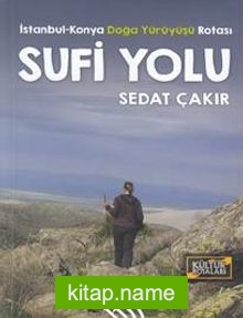 Sufi Yolu: İstanbul Konya Doğa Yürüyüşü Rotası