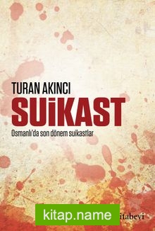 Suikast 1905’ten 1913’e Osmanlı’da Suikastlar