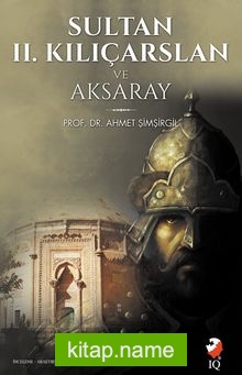 Sultan 2. Kılıçarslan ve Aksaray