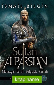 Sultan Alp Arslan Malazgirt’te Bir Selçuklu Kartalı