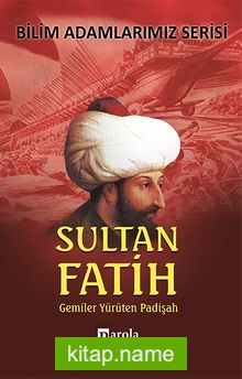 Sultan Fatih  Gemiler Yürüten Padişah