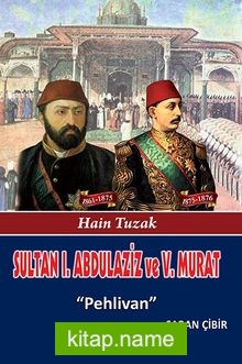 Sultan I. Abdülaziz ve  Sultan V. Murat