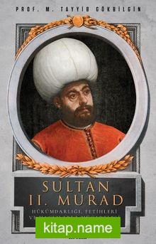 Sultan II. Murad  Hükümdarlığı, Fetihleri ve Haçlılarla Mücadelesi