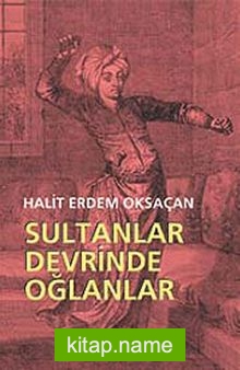 Sultanlar Devrinde Oğlanlar