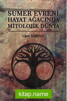 Sumer Evreni Hayat Ağacında Mitolojik Dünya