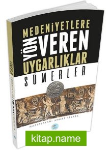 Sümerler Medeniyetlere Yön Veren Uygarlıklar