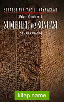 Sümerler ve Sonrası Erken Öncüler 1 – Stratejinin Yazılı Kaynakları