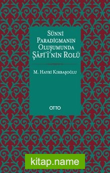 Sünni Paradigmanın Oluşumunda Şafi’i’nin Rolü