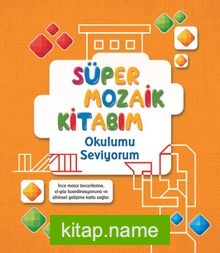 Süper Mozaik Kitabım / Okulumu Seviyorum