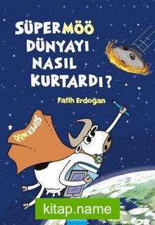 Süpermöö Dünyayı Nasıl Kurtardı?