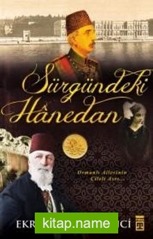 Sürgündeki Hanedan Osmanlı Ailesinin Çileli Asrı