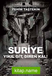 Suriye  Yıkıl Git, Diren Kal!