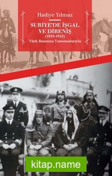 Suriye’de İşgal ve Direniş (1919-1922) Türk Basınına Yansımalarıyla