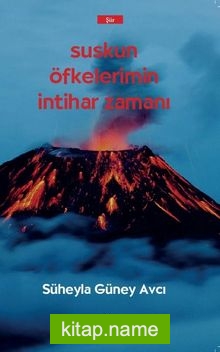 Suskun Öfkelerimin İntihar Zamanı