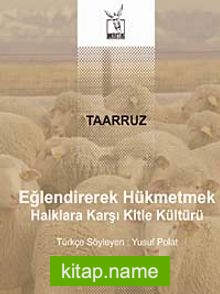 Taarruz / Eğlendirerek Hükmetmek  Halklara Karşı Kitle Kültürü