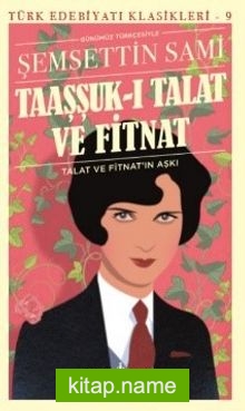 Taaşşuk-I Talat ve Fitnat (Günümüz Türkçesiyle)