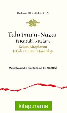 Tahrîmu’n-Nazar fî Kütübi’l-Kelam  Kelam Kitaplarını Tetkik Etmenin Haramlığı