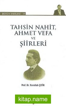 Tahsin Nahit, Ahmet Vefa ve Şiirleri / Bütün Eserleri-19