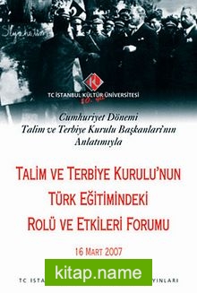 Talim ve Terbiye Kurulu’nun Türk Eğitimindeki Rolü ve Etkileri Forumu  Cumhuriyet Dönemi Talim ve Terbiye Kurulu Başkanları’nın Anlatımıyla