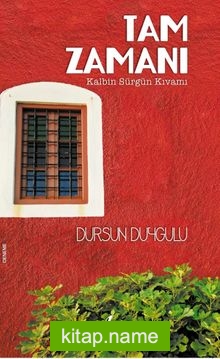 Tam Zamanı Kalbin Sürgün Kıvamı