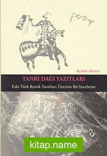 Tanrı Dağı Yazıtları Eski Türk Runik Yazıtları Üzerine Bir İnceleme