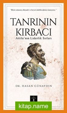 Tanrı’nın Kırbacı  Attila’ in Liderlik Sırları