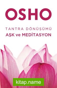 Tantra Dönüşümü: Aşk ve Meditasyon