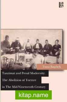 Tanzimat and Penal Modernity The Abolition of Torture in the Mid-Nineteent Century