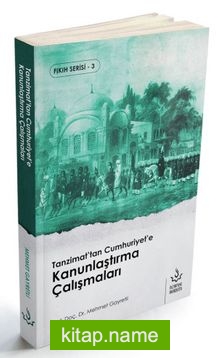 Tanzimat’tan Cumhuriyet’e Kanunlaştırma Çalışmaları