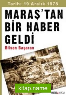 Tarih: 19 Aralık 1978 Maraş’tan Bir Haber Geldi