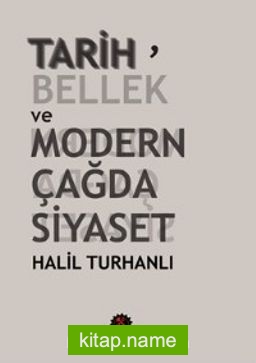 Tarih, Bellek ve Modern Çağda Siyaset