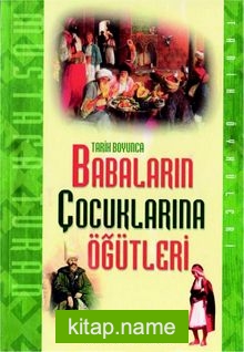 Tarih Boyunca Babaların Çocuklarına Öğütleri