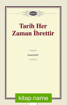 Tarih Her Zaman İbrettir