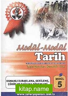 Tarih Modül -5 / Osmanlı Duraklama, Gerileme, Çöküş ve Dağılma Dönemleri