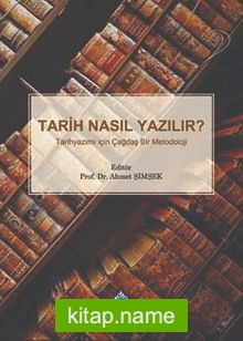 Tarih Nasıl Yazılır? Tarihyazımı için Çağdaş Bir Metodoloji