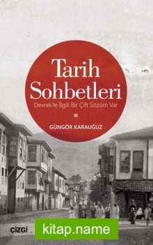 Tarih Sohbetleri (Devrek’le İlgili Bir Çift Sözüm Var)